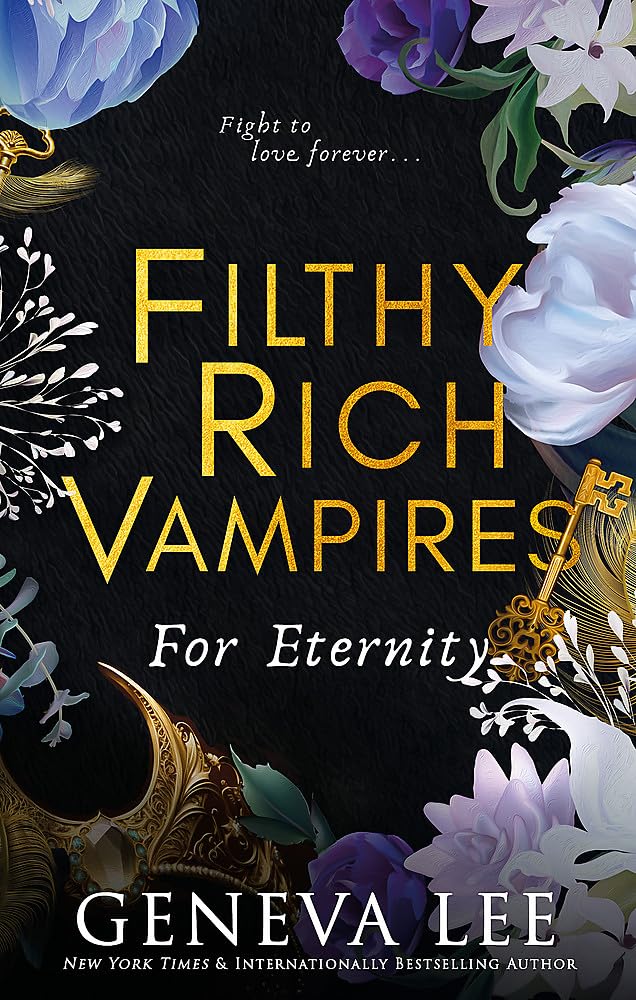 Filthy Rich Vampires : For Eternity by Geneva Lee Albin – A Darkly Addictive and Passion - Filled Finale