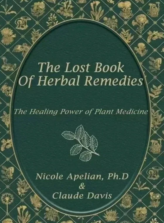 The Lost Book of Herbal Remedies By Nicole Apelian and Claude Davis