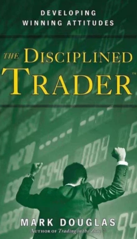 The Disciplined Trader By Mark Douglas