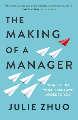 The Making of A Manager By Julie Zhuo
