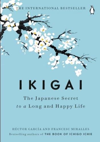 Ikigai : The Japanese Secret to a Long and Happy Life By Hector Garcia and Francesc Miralles