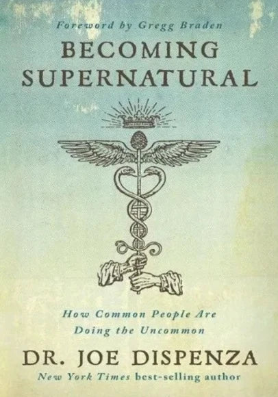 Becoming Supernatural By Dr. Joe Dispenza